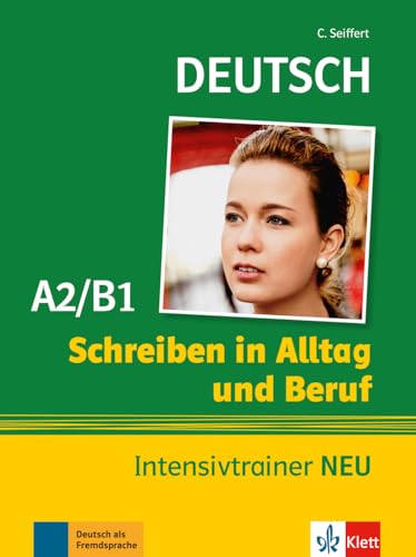 Deutsch Schreiben in Alltag und Beruf A2/B1: Intensivtrainer NEU von Klett
