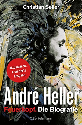 André Heller: Feuerkopf. Die Biografie