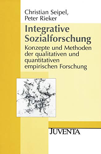 Integrative Sozialforschung: Konzept und Methoden der qualitativen und quantitativen empirischen Forschung (Juventa Paperback) von Beltz Juventa