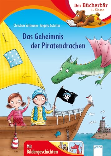 Das Geheimnis der Piratendrachen: Der Bücherbär: 1. Klasse. Mit Bildergeschichten von Arena