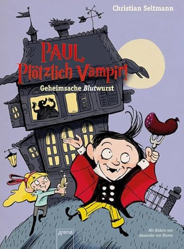 Paul. Plötzlich Vampir! Geheimsache Blutwurst Paul. Plötzlich Vampir! Geheimsache Blutwurst