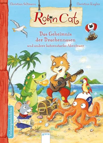 Robin Cat. Das Geheimnis der Drachennasen und andere katzenstarke Abenteuer Robin Cat. Das Geheimnis der Drachennasen und andere katzenstarke Abenteuer