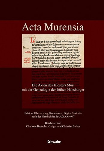 Acta Murensia: Die Akten des Klosters Muri mit der Geneaologie der frühen Habsburger