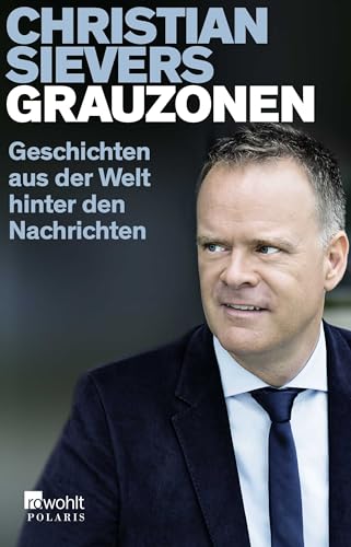 Grauzonen: Geschichten aus der Welt hinter den Nachrichten von Rowohlt