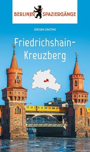 Friedrichshain-Kreuzberg: Berliner Spaziergänge von ELSENGOLD Verlag