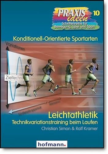 Leichtathletik: Technikvariationstraining beim Laufen (Praxisideen - Schriftenreihe für Bewegung, Spiel und Sport)