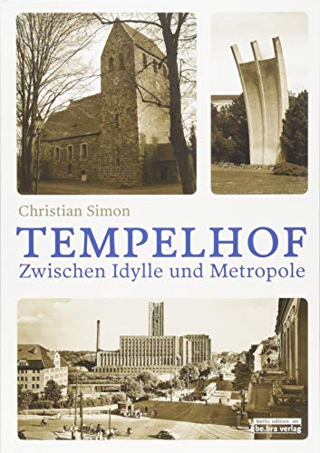 Tempelhof: Zwischen Idylle und Metropole von bebra verlag