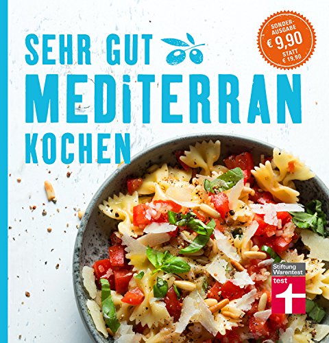 Sehr gut mediterran kochen: Mediterrane Rezepte und eine ausführliche Warenkunde von Stiftung Warentest