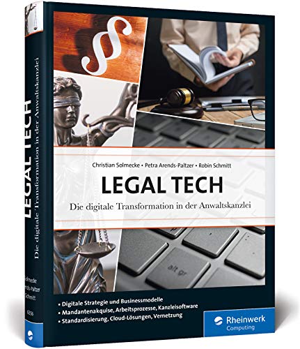 Legal Tech: Die digitale Transformation in der Anwaltskanzlei. Ein Leitfaden für moderne Anwälte.