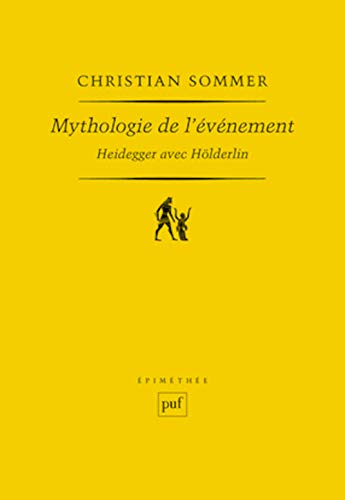 Mythologie de l'événement. Heidegger avec Hölderlin