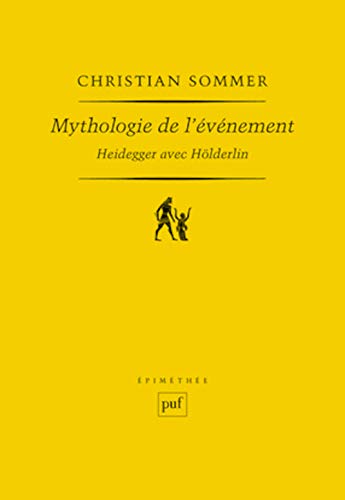 Mythologie de l'événement. Heidegger avec Hölderlin von PUF