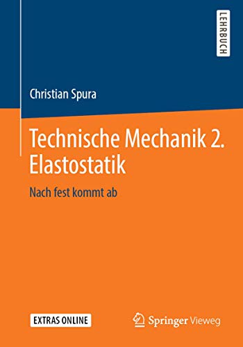 Technische Mechanik 2. Elastostatik: Nach fest kommt ab Technische Mechanik 2. Elastostatik: Nach fest kommt ab