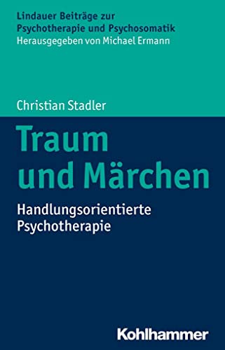 Traum und Märchen: Handlungsorientierte Psychotherapie (Lindauer Beiträge zur Psychotherapie und Psychosomatik) von Kohlhammer W.