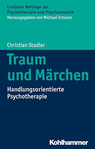 Traum und Märchen: Handlungsorientierte Psychotherapie (Lindauer Beiträge zur Psychotherapie und Psychosomatik) von Kohlhammer