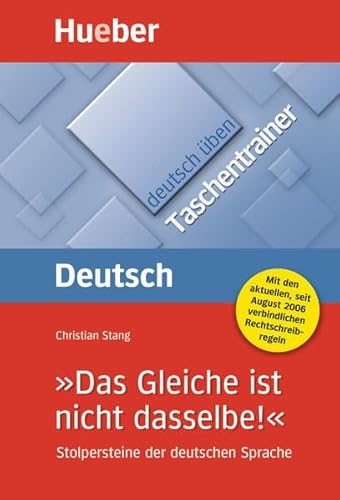 »Das Gleiche ist nicht dasselbe!«: Stolpersteine der deutschen Sprache / Buch (deutsch üben Taschentrainer)