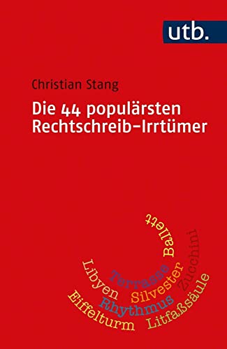 Die 44 populärsten Rechtschreib-Irrtümer von UTB GmbH