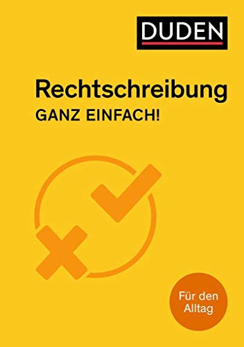 Rechtschreibung – Ganz einfach!: Für den Alltag