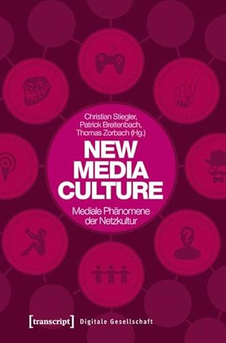 New Media Culture: Mediale Phänomene der Netzkultur (Digitale Gesellschaft)