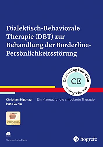 Dialektisch-Behaviorale Therapie (DBT) zur Behandlung der Borderline-Persönlichkeitsstörung: Ein Manual für die ambulante Therapie (Therapeutische Praxis)