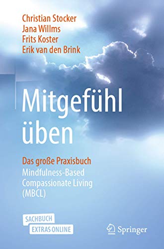 Mitgefühl üben: Das große Praxisbuch Mindfulness-Based Compassionate Living (MBCL) von Springer