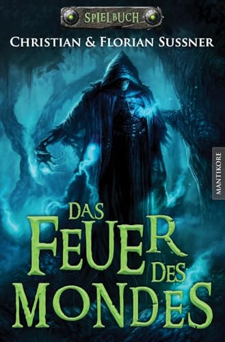 Das Feuer des Mondes: Ein Fantasy-Spielbuch von Mantikore Verlag