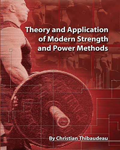 Theory and Application of Modern Strength and Power Methods: Modern methods of attaining super-strength von Createspace Independent Publishing Platform