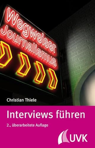 Interviews führen (Wegweiser Journalismus)