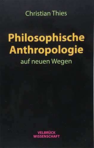 Philosophische Anthropologie auf neuen Wegen von Velbrueck GmbH