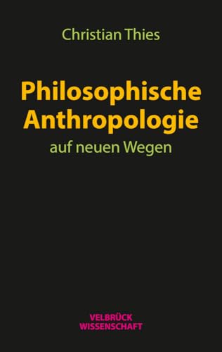 Philosophische Anthropologie auf neuen Wegen von Velbrück Wissenschaft