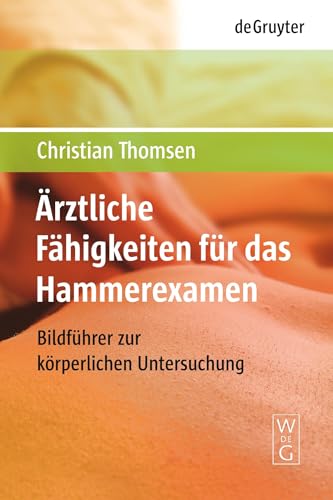 Ärztliche Fähigkeiten für das Hammerexamen: Bildführer zur körperlichen Untersuchung von de Gruyter