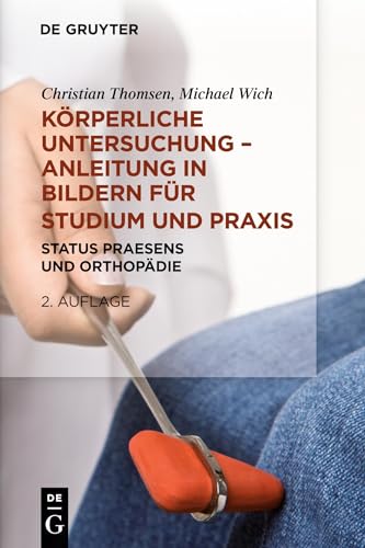 Körperliche Untersuchung – Anleitung in Bildern für Studium und Praxis: Status praesens und Orthopädie von de Gruyter