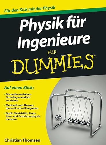 Physik für Ingenieure für Dummies: Die mathematischen Grundlagen endlich verstehen. Mechanik und Thermodynamik schnell begreifen. Optik, Elektrizität, Atom-, Kern- und Festkörperphysik meistern Physik für Ingenieure für Dummies: Die mathematischen Grundlagen endlich verstehen. Mechanik und Thermodynamik schnell begreifen. Optik, Elektrizität, Atom-, Kern- und Festkörperphysik meistern
