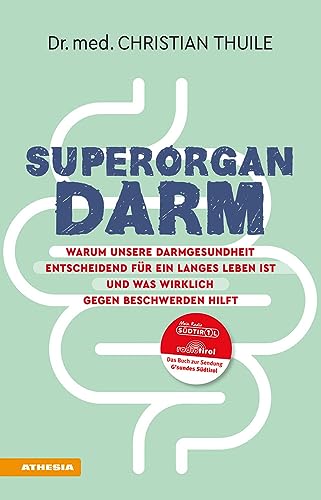 Superorgan Darm: Warum unsere Darmgesundheit entscheidend für ein langes Leben ist und was wirklich gegen Beschwerden hilft Superorgan Darm: Warum unsere Darmgesundheit entscheidend für ein langes Leben ist und was wirklich gegen Beschwerden hilft