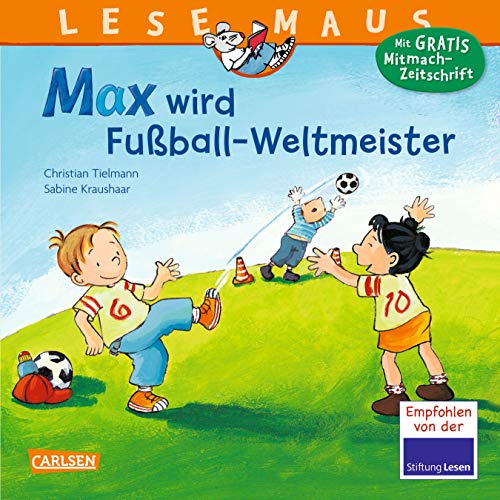 LESEMAUS 72: Max wird Fußball-Weltmeister (72): Neuausgabe von Carlsen Verlag GmbH
