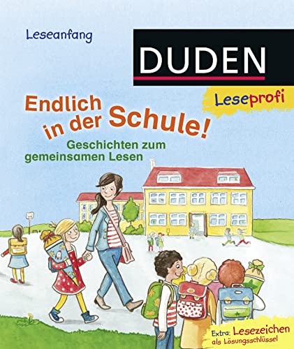 Duden Leseprofi – Endlich in der Schule!: Geschichten zum gemeinsamen Lesen Duden Leseprofi – Endlich in der Schule!: Geschichten zum gemeinsamen Lesen