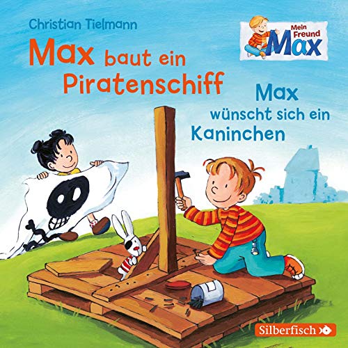 Mein Freund Max 4: Max baut ein Piratenschiff / Max wünscht sich ein Kaninchen: 1 CD (4)