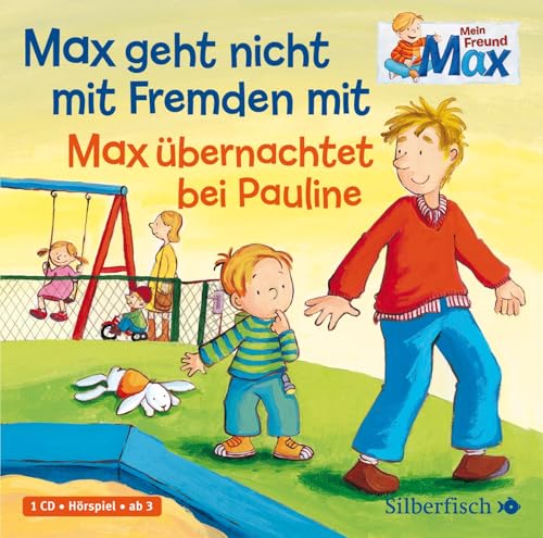 Mein Freund Max 2: Max geht nicht mit Fremden mit / Max übernachtet bei Pauline: 1 CD (2)