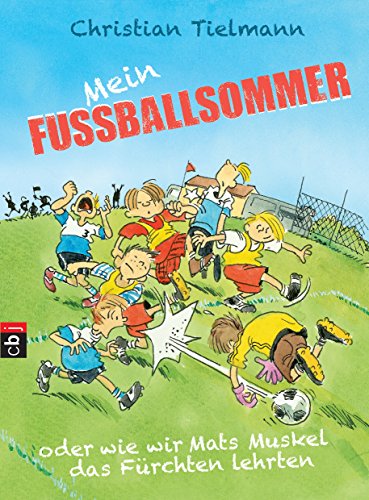 Mein Fußballsommer oder wie wir Mats Muskel das Fürchten lehrten von cbj