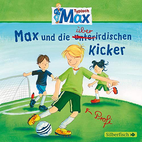 Typisch Max 4: Max und die überirdischen Kicker: 1 CD (4) von Silberfisch