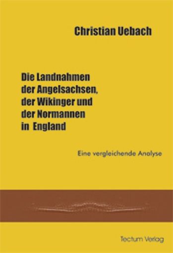 Die Landnahmen der Angelsachen der Wikinger und der Normannen in England von Tectum - Der Wissenschaftsverlag
