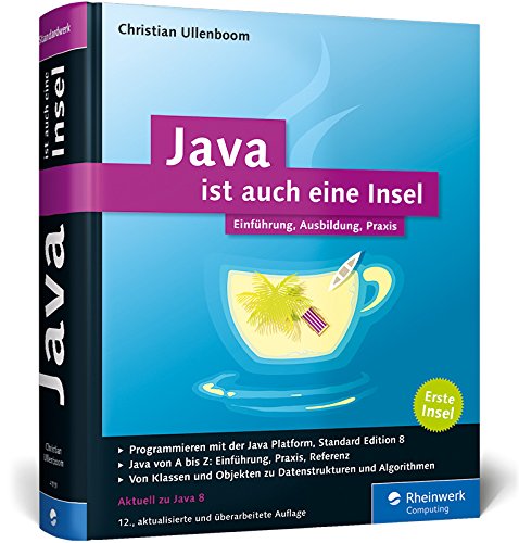Java ist auch eine Insel: Programmieren lernen mit dem Standardwerk für Java-Entwickler, aktuell zu Java 8. Ausgabe 2016 Java ist auch eine Insel: Programmieren lernen mit dem Standardwerk für Java-Entwickler, aktuell zu Java 8. Ausgabe 2016