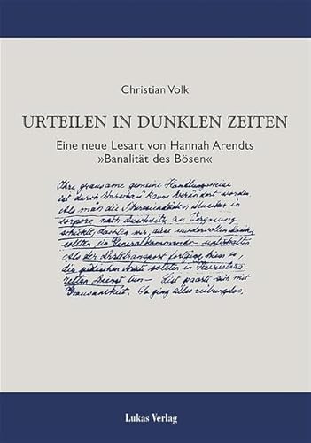 Urteilen in dunklen Zeiten: Eine neue Lesart von Hannah Arendts 'Banalität des Bösen': Eine neue Leseart von Hannah Arendts "Banalität des Bösen"