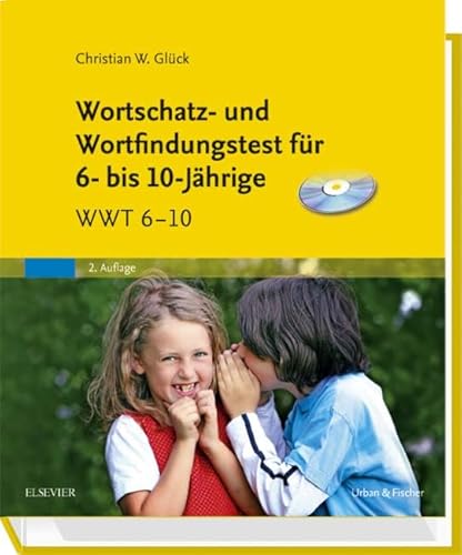 Wortschatz- und Wortfindungstest für 6- bis 10-Jährige & CD-ROM: WWT 6-10 von Elsevier