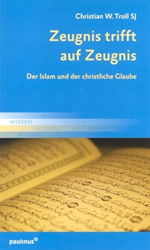 Zeugnis trifft auf Zeugnis: Der Islam und der christilche Glaube