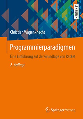 Programmierparadigmen: Eine Einführung auf der Grundlage von Racket von Springer Vieweg