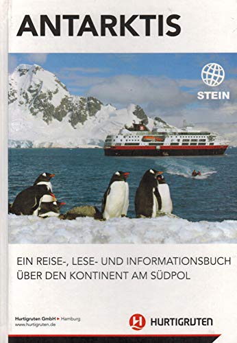 Antarktis: Ein Reise-, Lese- und Informationsbuch über den Kontinent am Südpol