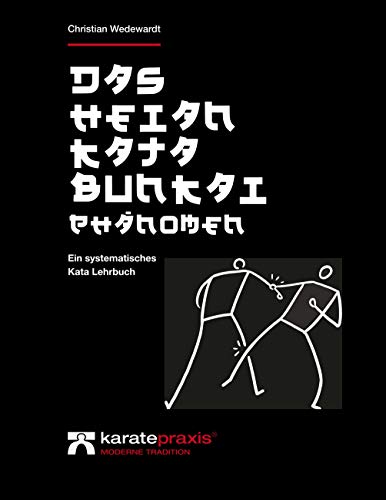 Das Heian Kata Bunkai Phänomen: Ein systematisches Kata Lehrbuch von Books on Demand