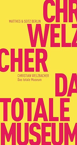 Das totale Museum: Über Kulturklitterung als Herrschaftsform (Fröhliche Wissenschaft) von Matthes & Seitz Verlag