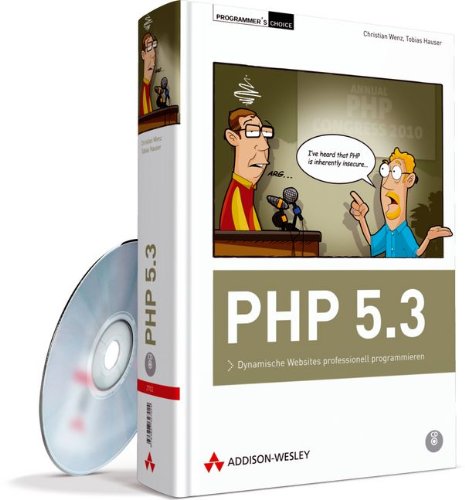 PHP 5.3 - Dynamische Websites professionell programmieren. Mit PHP 5 und vielen Tools auf CD. (Programmer's Choice) von Addison-Wesley Verlag