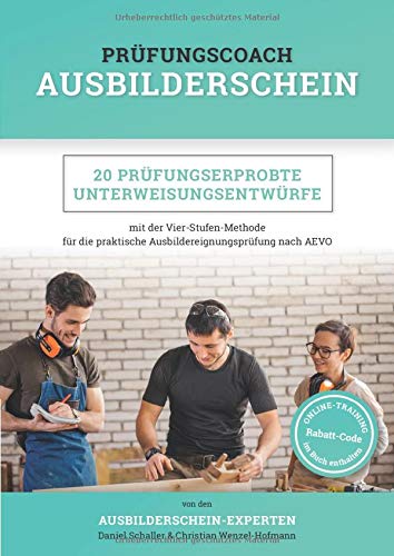 Prüfungscoach Ausbilderschein: 20 prüfungserprobte Unterweisungsentwürfe mit der Vier-Stufen-Methode für die praktische Ausbildereignungsprüfung nach AEVO von Independently published